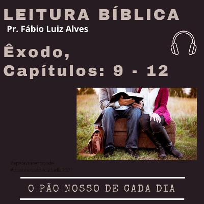 O Pão Nosso de Cada Dia 2022 - Leitura - Edição 16: Êxodo – Capítulos 9 - 12 - Pr Fábio Luiz Alves