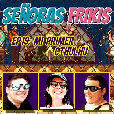 EP19: MI PRIMER CTHULHU
