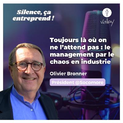 #47 | Toujours là où on ne l’attend pas : le management par le chaos en industrie