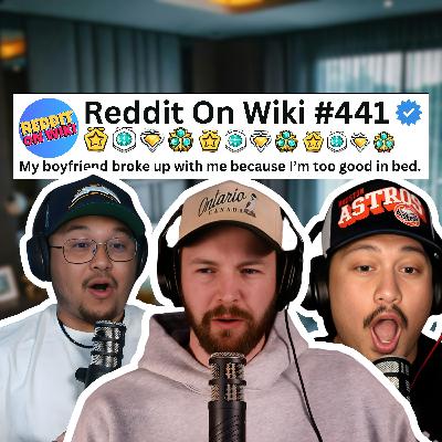 #441: My Boyfriend BROKE UP With Me Because I'm TOO GOOD In Bed? | Reading Reddit Stories