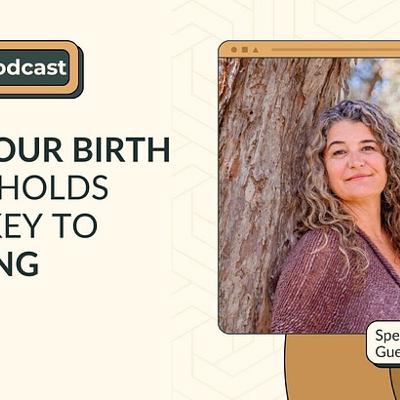 Why Your Birth Story Holds Your Key to Thriving | Nicole Moore of Birth Into Being