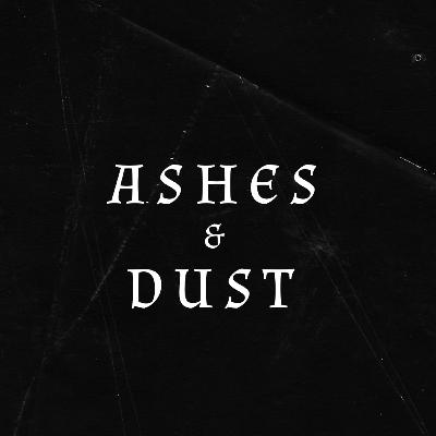 Ashes and Dust: An Introduction to Lent and Ash Wednesday