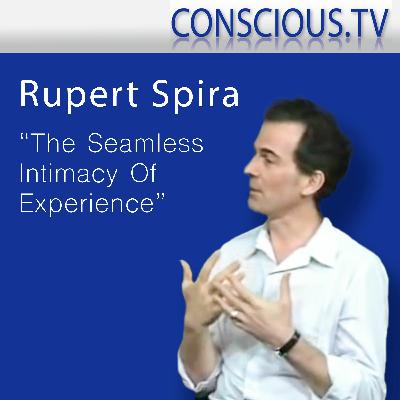 Rupert Spira 'The Seamless Intimacy Of Experience' Interview by Iain McNay Rupert Spira 'The Seamless Intimacy Of Experience' Interview by Iain McNay