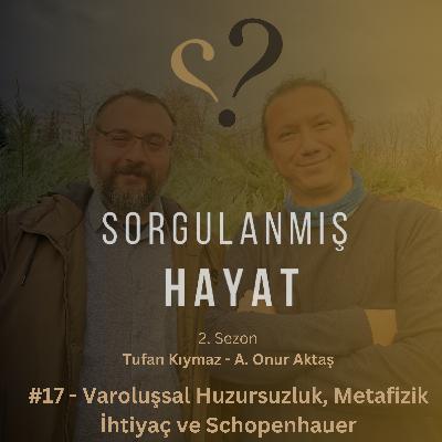 Sorgulanmış Hayat #17 - Varoluşsal Huzursuzluk, Metafizik İhtiyaç ve Schopenhauer
