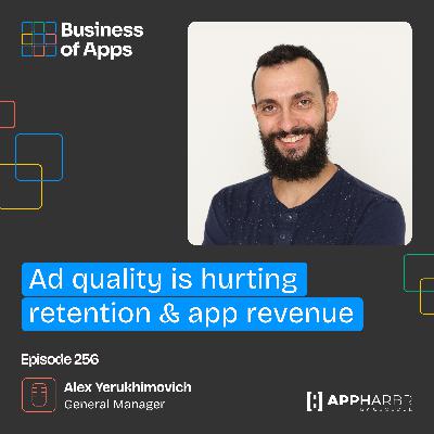 #256: Ad quality is hurting retention & app revenue with Alex Yerukhimovich, General Manager at AppHarbr