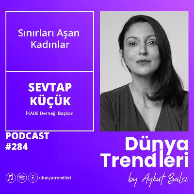 Sınırları Aşan Kadınlar - Konuk: İKADE Derneği Başkanı Sevtap Küçük
