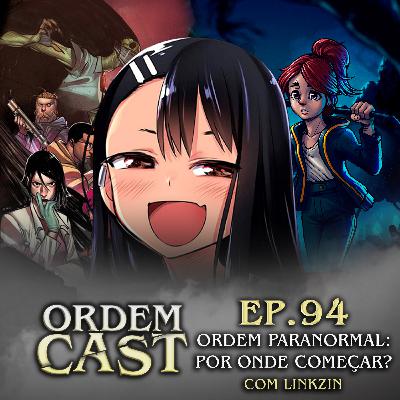 OrdemCast Ep. 94 - Ordem Paranormal: Por Onde Começar?, com Linkzin