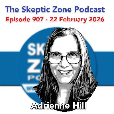 The Skeptic Zone #907 - 22.February.2026