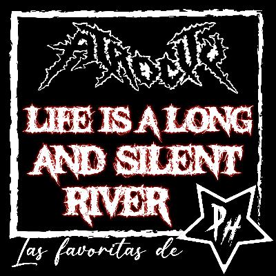 T6.F6. Life is a long and silent river. Atrocity