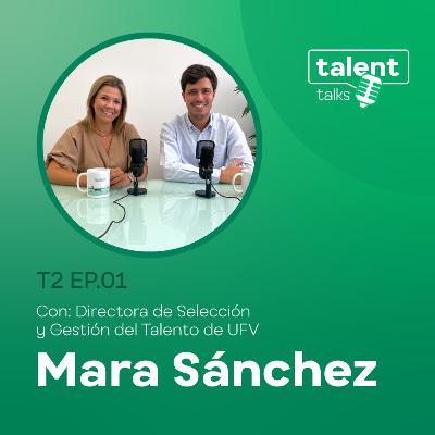 T02E01 - La universidad: núcleo de creación y atracción de talento con Mara Sánchez | UFV