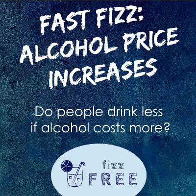 Fast Fizz: Alcohol Price Increases Fast Fizz: Alcohol Price Increases