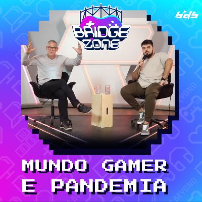 Bridgezone #01 - Mundo gamer e pandemia