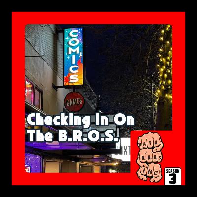 Checking In on the B.R.O.S.