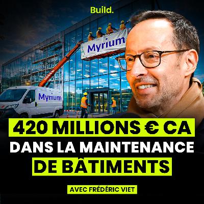 Croissance externe, actionnariat salarié, rénovation énergétique : comment structurer un groupe de 100 à 420M€ en 8 ans ? Avec Frédéric Viet