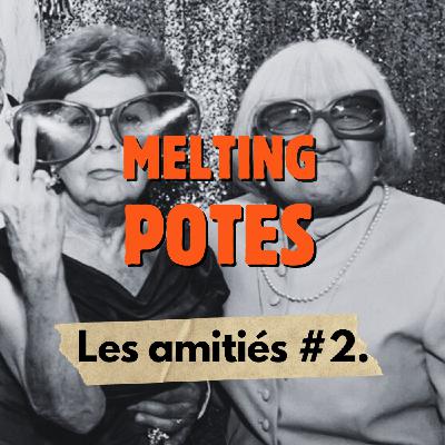 LES AMITIES #2 Amitiés & amour, les liens qui nous tiennent