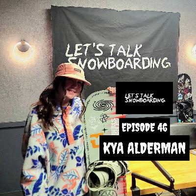 KYA ALDERMAN | LET'S TALK SNOWBOARDING EPISODE 46 KYA ALDERMAN | LET'S TALK SNOWBOARDING EPISODE 46