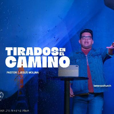 Tirados en el Camino | Cuando la vida te deja sin fuerzas, pero Dios no pasa de largo