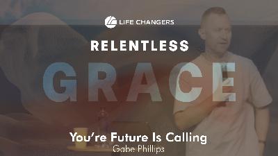 Your Future Is Calling - Gabe Phillips