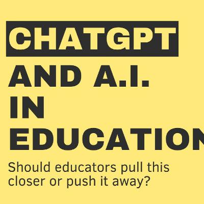 Artificial Intelligence & ChatGPT in Education