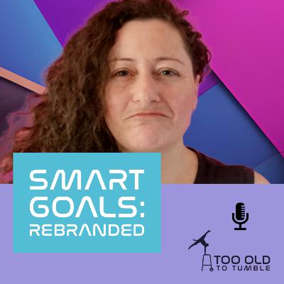 Ep. 35 - SMART Goals: Rebranded Ep. 35 - SMART Goals: Rebranded