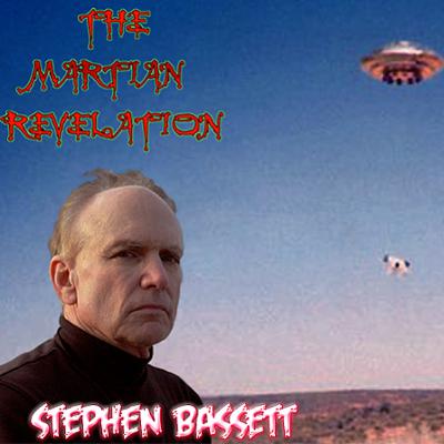 THE MARTIAN REVELATION SHOW 7_04_21 GUESTS: STEPHEN BASSETT & ROBERT MORNINGSTAR