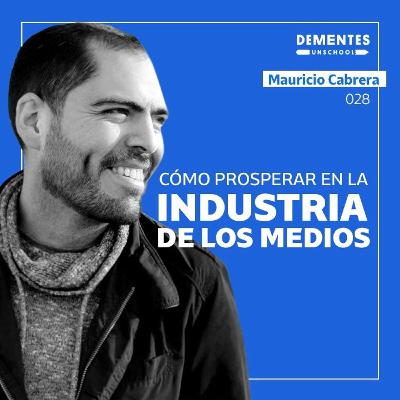 Cómo prosperar en la industria de los medios | Mauricio Cabrera | UNSCHOOL 028