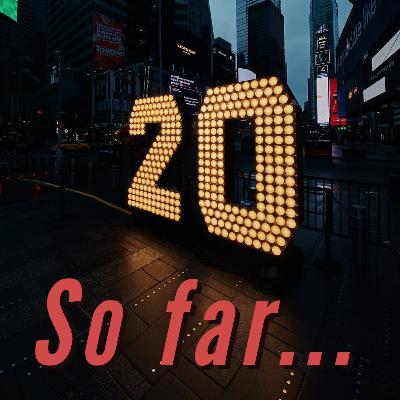 Episode #4 - 2020... so far