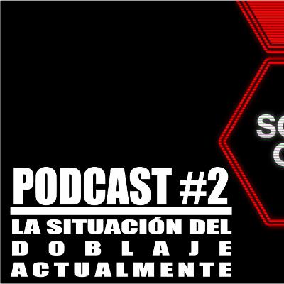 DOBLAJE BAJO LA LUPA #2 - La situación del doblaje actualmente