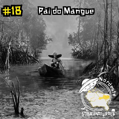 #18 - Pai do Mangue