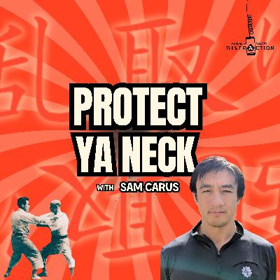 Protect Ya Neck w Sam Carus: How to Train Your Brain Like a Black Belt