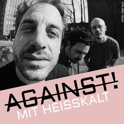 AGAINST! mit Heisskalt