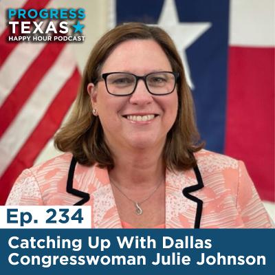 Happy Hour 234: Catching Up With Dallas Congresswoman Julie Johnson Happy Hour 234: Catching Up With Dallas Congresswoman Julie Johnson