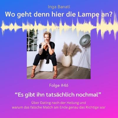 #46 "Es gibt ihn tatsächlich nochmal" - Über Dating nach der Heilung und warum das falsche Match am Ende geau das Richtige war