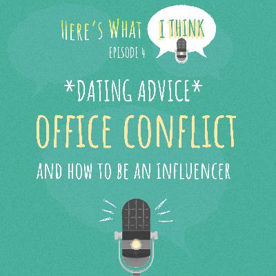 Episode 4 - Dating, office conflict and how to be an influencer