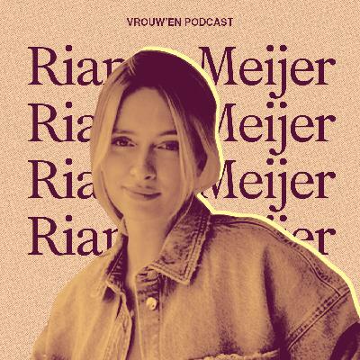 Vrouw'en - Rianne Meijer over geloven, introvert zijn & schaamteloos leven