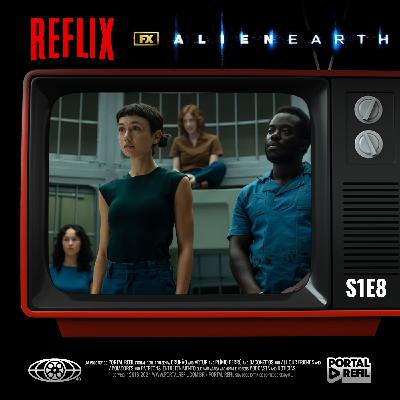 Reflix 157 – Alien: Earth série de terror – S01E08
