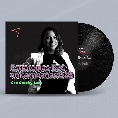 Estrategias B2C en campañas B2B | B2B Side T1E12