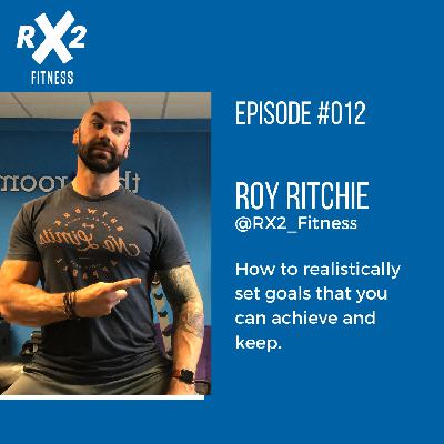 RX2 #012: How to realistically set goals that you can achieve and keep. RX2 #012: How to realistically set goals that you can achieve and keep.