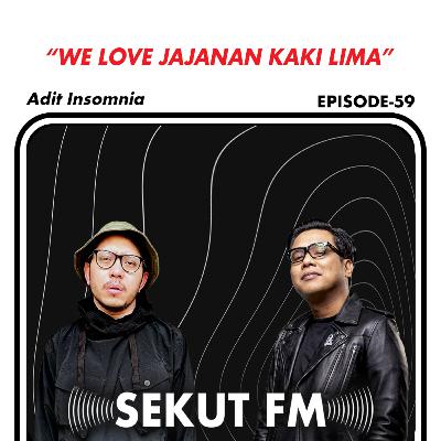 Eps 59 - Malioboro Itu Nama Jalan Atau Nama Hotel Sih, Dit? feat Adit Insomnia #SekutFM​