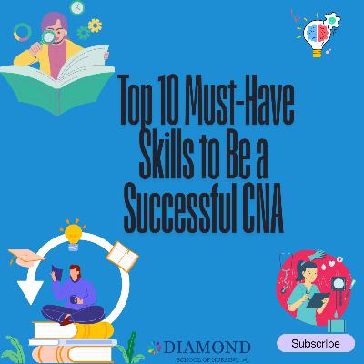 Top 10 Must-Have Skills to Be a Successful CNA