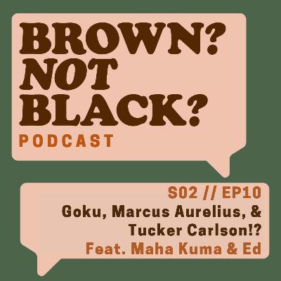 Episode 11: Goku, Marcus Aurelius, & Tucker Carlson!? Episode 11: Goku, Marcus Aurelius, & Tucker Carlson!?