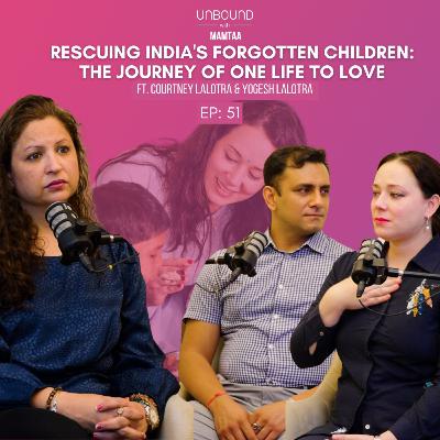 EP51: Rescuing India's Forgotten Children: The Journey of One Life to Love Ft Courtney and Yogesh Lalotra