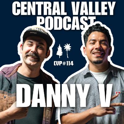 DANNY V - CENTRAL VALLEY PODCAST