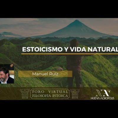 Estoicismo y vida natural hoy. Manuel Ruiz Torres Estoicismo y vida natural hoy. Manuel Ruiz Torres