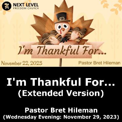 I'm Thankful For...Extended Version (11/29/23) I'm Thankful For...Extended Version (11/29/23)
