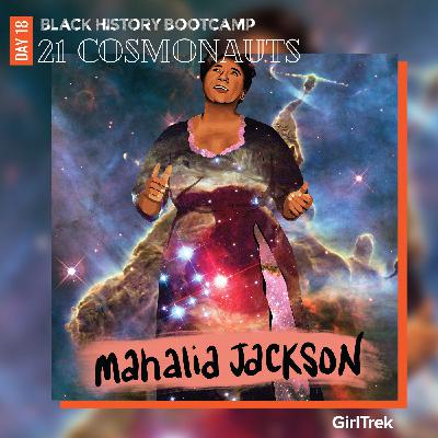 Cosmonauts | Day 18 | Mahalia Jackson