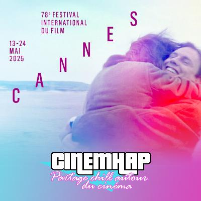Spéciale Festival de Cannes 2025 (Maureen en revient) !