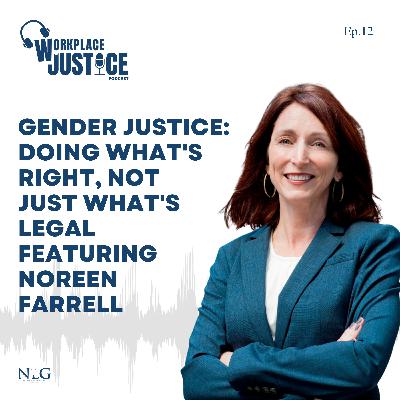 Gender Justice: Doing What's Right, Not Just What's Legal ft. Atty. Noreen Farrell