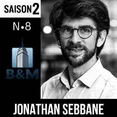 Saison 2 - Brick & Mortar - Episode 8 - Jonathan Sebbane Saison 2 - Brick & Mortar - Episode 8 - Jonathan Sebbane
