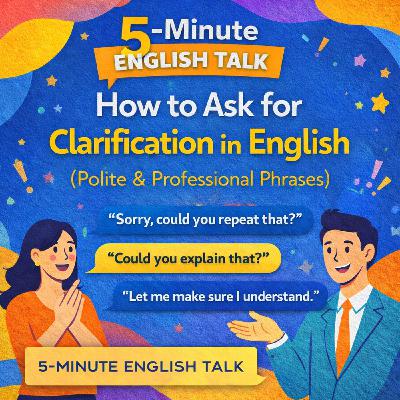 How to Ask for Clarification in English (Polite & Professional Phrases)